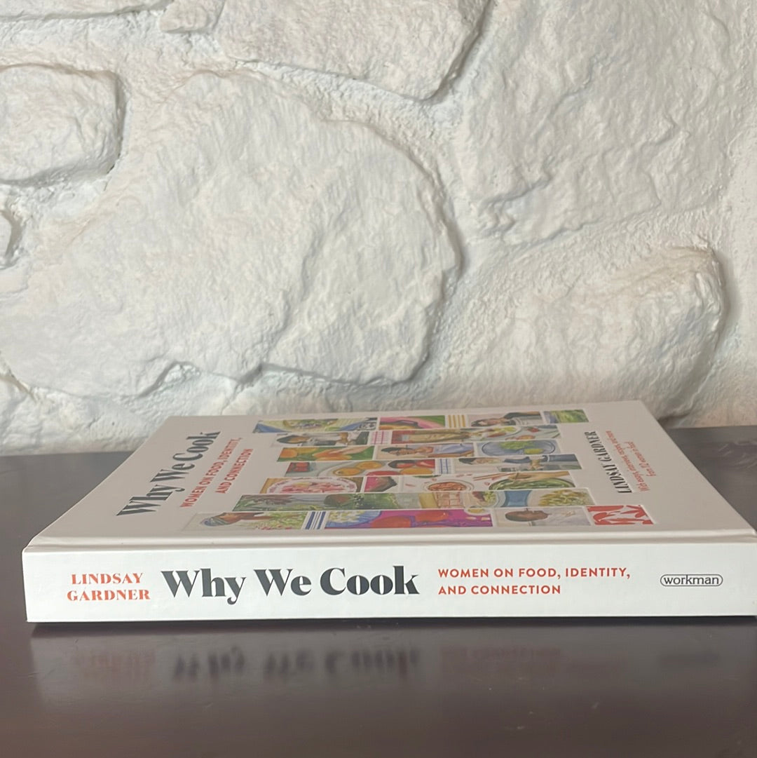 Why We Cook: Women on Food, Identity, and Connection - Lindsay Gardener