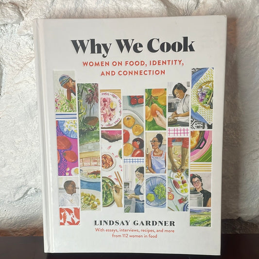 Why We Cook: Women on Food, Identity, and Connection - Lindsay Gardener