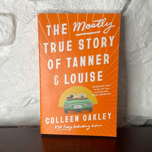 The Mostly True Story of Tanner & Louise - Colleen Oakley