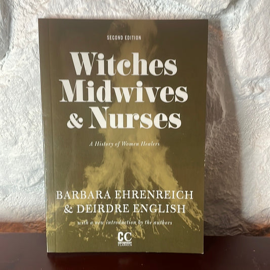 Witches, Midwives, and Nurses: A History of Women Healers - Barbara Ehrenreich & Deirdre English