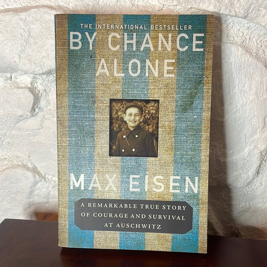 By Chance Alone: The Young Readers' Edition: A Remarkable True Story of Courage and Survival at Auschwitz - Max Eisen