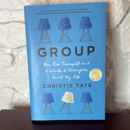 Group: How One Therapist and a Circle of Strangers Saved My Life - Christie Tate