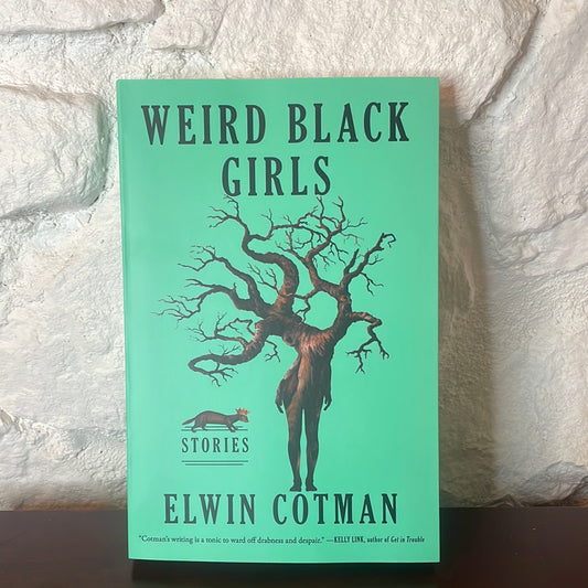 Weird Black Girls: Stories - Elwin Cotman