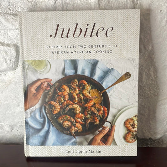Jubilee: Recipes from Two Centuries of African American Cooking: A Cookbook -Toni Tipton-Martin