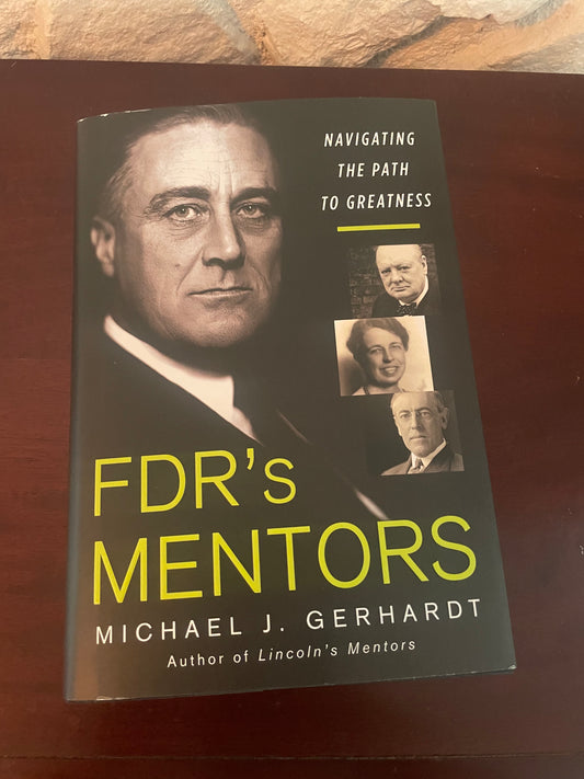 FDR's Mentors: Navigating the Path to Greatness - Michael J. Gerhardt