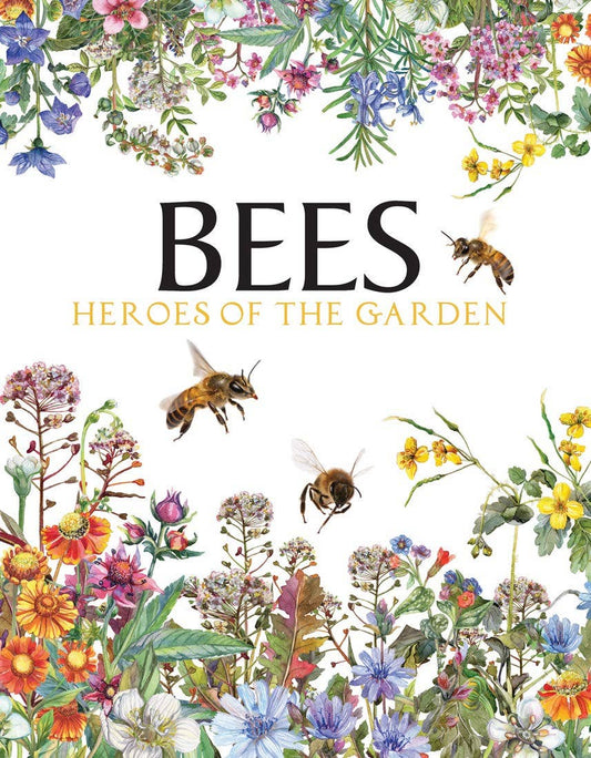 Bees: Heroes of the Garden