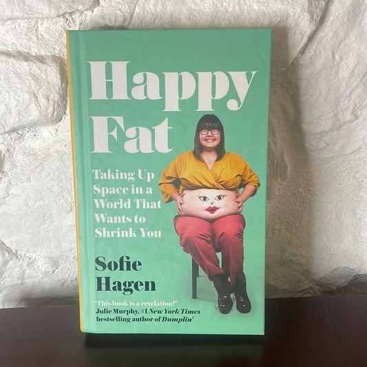 Happy Fat Taking Up Space in a World That Wants to Shrink You - Sofie Hagen