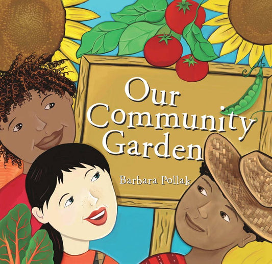 Our Community Garden by Barbara Pollak