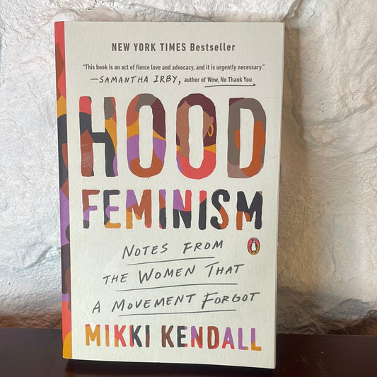 Hood Feminism: Notes From the Women That a Movement Forgot - Mikki Kendall