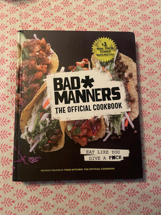 Bad Manners: The Official Cookbook: Eat Like You Give a F*ck: A Vegan Cookbook by Michelle Davis