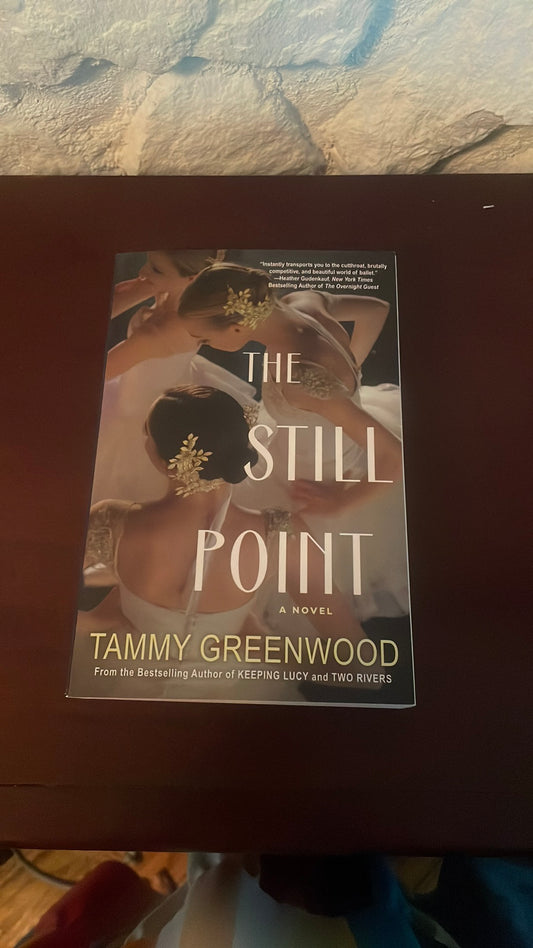 The Still Point : A Novel - Tammy Greenwood