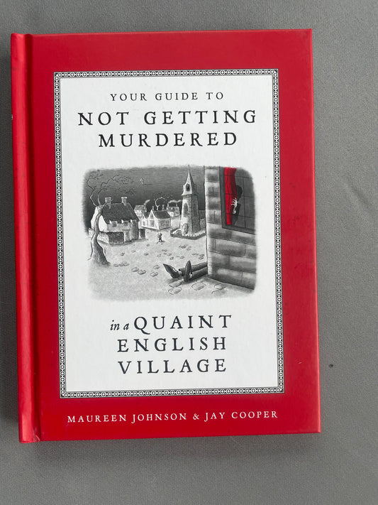 Your Guide to Not Getting Murdered in a Quaint English Village by Maureen Johnson, Jay Cooper