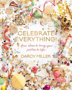 Celebrate Everything!: Darcy Miller