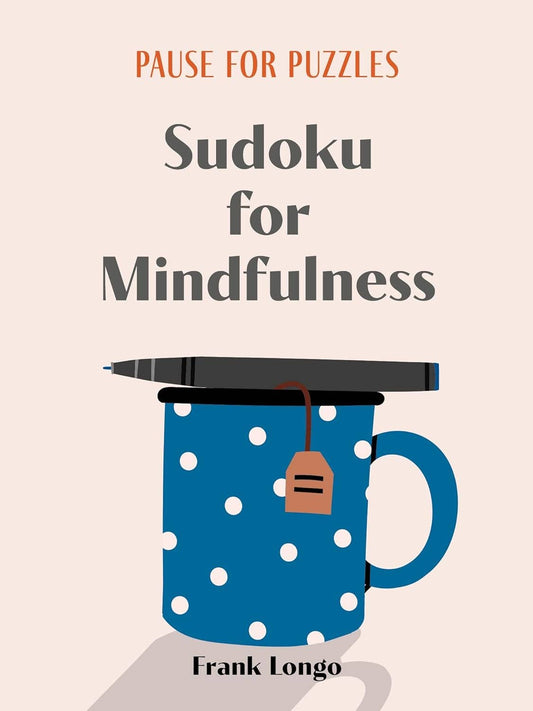 Pause for Puzzles: Sudoku for Mindfulness by Frank Longo